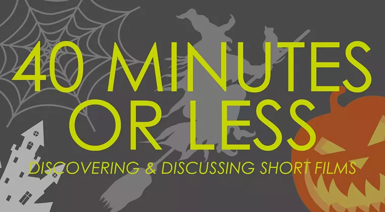 Image: 40 Minutes or Less: Spooky Shorts