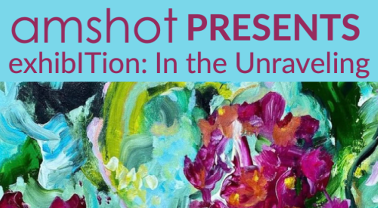 Amshot's exhibITion: In the Unraveling