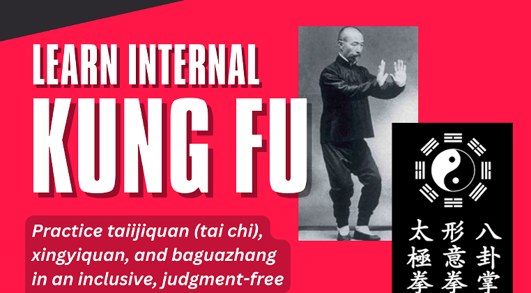 Internal Kung Fu (Tai Chi, Xing Yi, Ba Gua) Class