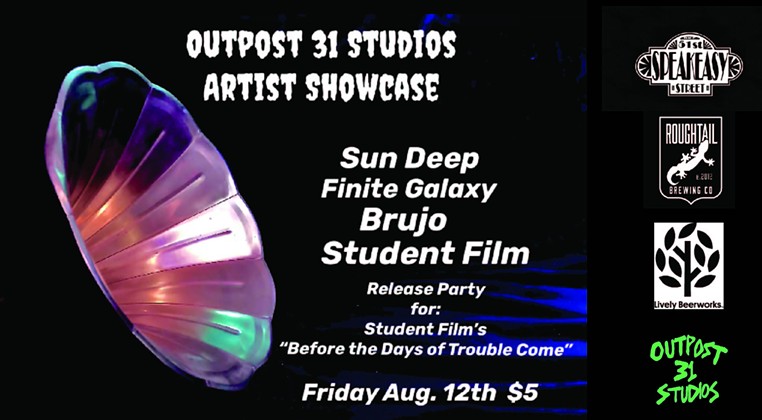 Outpost 31 Studios Showcase & Student Film Album Release Party with Brujo, Finite Galaxy, and Sun Deep