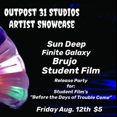Outpost 31 Studios Showcase & Student Film Album Release Party with Brujo, Finite Galaxy, and Sun Deep