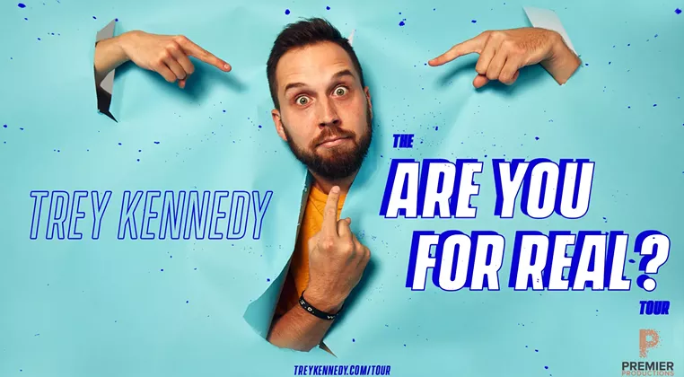 Image: Trey Kennedy: The Are You For Real? Tour
