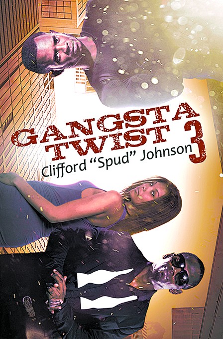 Author Clifford &#147;Spud&#148; Johnson releases Gangsta Twist 3
